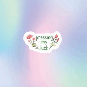 Pressing My Luck Sticker - For Laptop, Water Bottle, Journal, Car