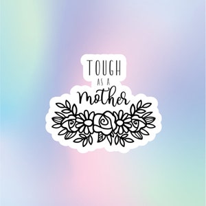 Tough as a Mother Sticker - For Laptop, Water Bottle, Journal, Car