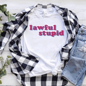 Lawful Stupid Shirt - Bella Canvas Unisex T-Shirt