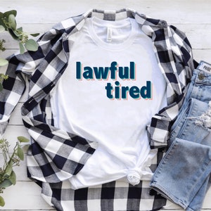 Lawful Tired Shirt - Bella Canvas Unisex T-Shirt