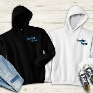 Lawful Tired Hoodie - Unisex Adult Sweatshirt