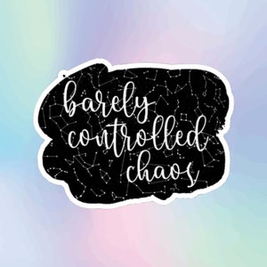 Barely Controlled Chaos Sticker - For Laptop, Water Bottle, Journal, Car