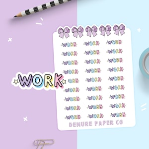 May include: A sheet of colorful stickers with the word "WORK" repeated multiple times. The stickers are decorated with bows and stars. The sheet also includes the text "DEMURE PAPER CO."