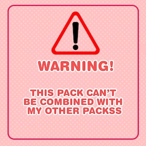 May include: A pink and red warning sign with a white exclamation point inside a red triangle. The text reads "WARNING! THIS PACK CAN'T BE COMBINED WITH MY OTHER PACKSS"