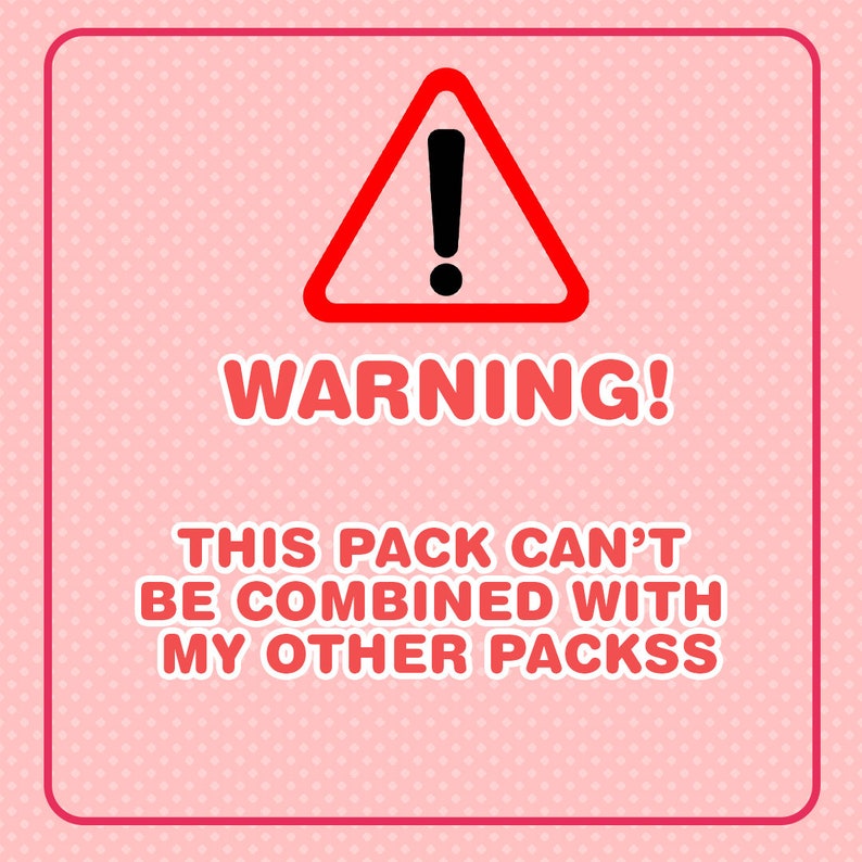 May include: A pink and red warning sign with a white exclamation point inside a red triangle. The text reads "WARNING! THIS PACK CAN'T BE COMBINED WITH MY OTHER PACKSS"