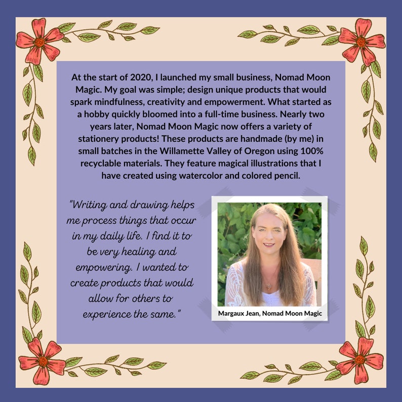 May include: A woman smiles as she sits in front of a light blue background. She is wearing a white top with a floral pattern. The text "Writing and drawing helps me process things that occur in my daily life. I find it to be very healing and empowering. I wanted to create products that would allow for others to experience the same." is written in black text. Below the text is the name "Margaux Jean, Nomad Moon Magic".