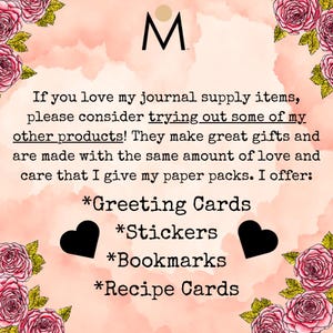 May include: A promotional image with a pink and peach watercolor background, adorned with rose illustrations. The text reads: "If you love my journal supply items, please consider trying out some of my other products!" Products include greeting cards, stickers, bookmarks, and recipe cards.