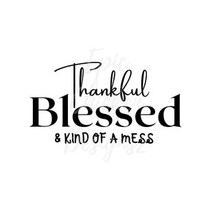 Thankful, Blessed, & Kind of a Mess #2 PNG File SVG File