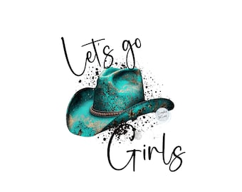 Let&#39;s Go Girls PNG |  Shania  PNG | Shania Shirt Png | Shania Concert Png | Cowgirl Hat Png | Girls Trip Png | Bachelorette Png