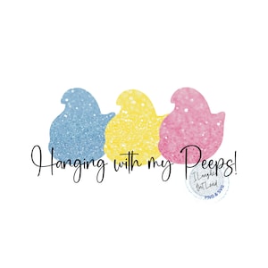 Hanging with my Peeps! PNG | Hanging with my Peeps! SVG | Easter PNG | Easter Svg | Cut File, Marshmallow Chicks Png | Chick Peeps Png