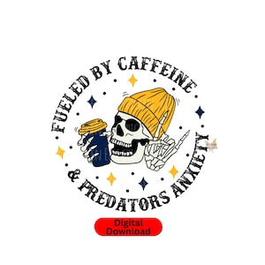 May include: A digital download graphic featuring a skull wearing a yellow beanie and holding a coffee cup. The text reads "Fueled by Caffeine & Predators Anxiety" in a circular design with stars and diamonds.