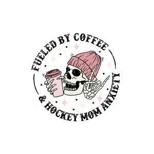 Impulsado por el café y el hockey Mamá Ansiedad PNG / Mamá impulsado por el café PNG / Mamá esqueleto png / Mamá deportiva png / Mamá de hockey png / Impulsado por el hockey
