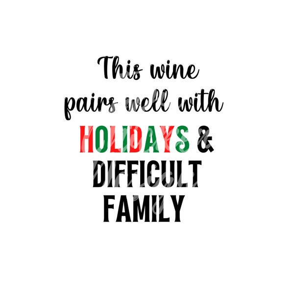 Wine Pairs Well with Holidays & Difficult Family Color PNG for Sublimation or Craft Cutting Machines