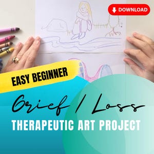 May include: Easy beginner grief and loss therapeutic art project. A blue, green and yellow graphic with the text "Easy Beginner Grief / Loss Therapeutic Art Project". A drawing of a person sitting with their arms around themselves is in the background.