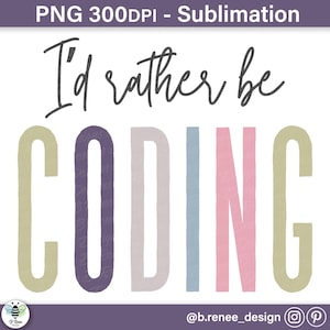 Pode incluir: Um design gráfico colorido com o texto "I'd rather be CODING" em uma fonte divertida. As letras são de diferentes cores, incluindo roxo, cinza claro, azul, rosa e bege.