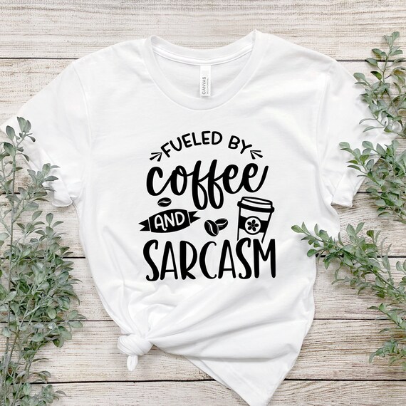Powered By Coffee And Sarcasm T-Shirt, Funny Sarcastic Quote Powered By Coffee And Sarcasm T-Shirt, Funny Sarcastic Quote