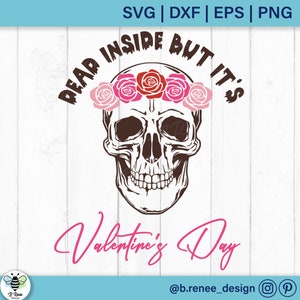 Valentine&#39;s Day Skull SVG | Valentines Day SVG | Skull with Flowers | Valentines Day Shirt Svg | Dead Inside Valentines Day Quote | Rose Svg