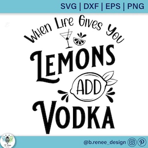 When Life Gives You Lemons Add Vodka SVG / Summer Shirt Design / Funny Vodka Quote / Alcohol Saying SVG / Drinking Shirt SVG / Lemon svg