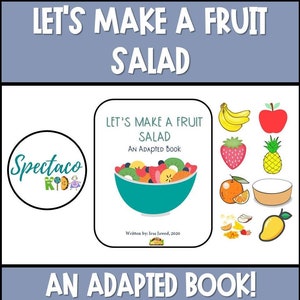 Puede incluir: Una portada de libro colorida con el título "Let's Make a Fruit Salad" y el subtítulo "An Adapted Book". La portada presenta un tazón de ensalada de frutas y varias frutas, incluyendo un plátano, una manzana, una piña, una fresa, una naranja y un mango.
