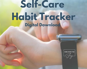 May include: A digital download for a self-care habit tracker. The image shows a person wearing a black smartwatch with a black band that says "More Room for Joy".