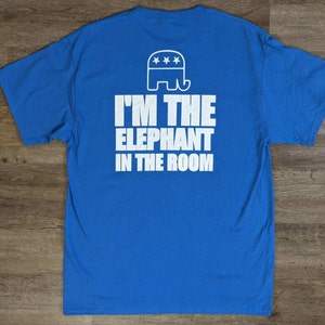 I'm The Elephant In The Room Shirt // Republican Tee