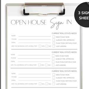 May include: Three printable open house sign-in sheets with fields for name, phone number, email, and a question about working with a realtor. Each sheet also includes a section for current real estate needs with checkboxes for "Need to buy now", "Already pre-approved", "Plan to buy within a year", and "Just looking".