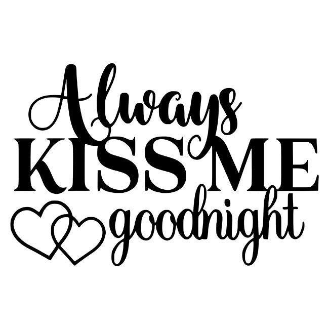 Always Kiss Me Goodnight SVG File Only Immediate Download - Etsy