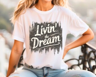 Livin&#39; The Dream Tshirt Gift for Women and Men 90&#39;s Grunge Vintage Vibe Graphic Tee Original Living the Dream Design Alternative Grunge