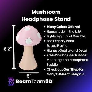 May include: A pink mushroom-shaped headphone stand with white polka dots. The stand is 8.2 inches tall and 5 inches wide. It is made of eco-friendly plant-based plastic and is handmade in the USA.  Many colors are offered.  Check out Our Shop for many different designs!