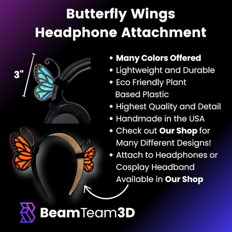 May include: Butterfly wings headband attachment for headphones or cosplay. The wings are 7.6 cm tall and come in many colours. Handmade in the USA. Check out Our Shop for more designs.