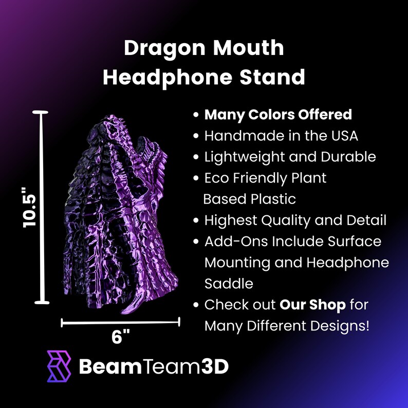 May include: Purple and black 3D printed dragon head headphone stand, 10.5 inches tall and 6 inches wide.  The stand is made from eco-friendly plant-based plastic.  Check out Our Shop for many different designs!