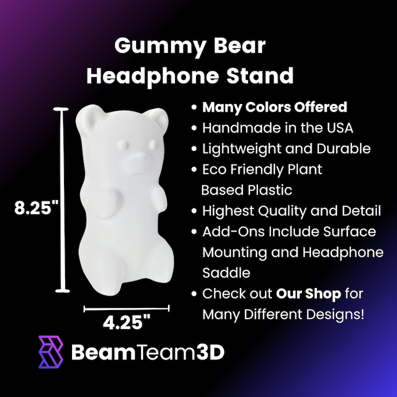 May include: White gummy bear headphone stand, 8.25 inches tall and 4.25 inches wide.  Handmade in the USA, made from eco-friendly plant-based plastic.  Many colors offered.