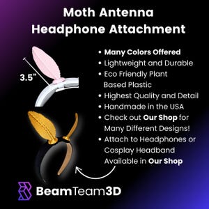 May include: A pair of pink and gold moth antenna headbands for headphones or cosplay. The headbands are 3.5 inches long and are made from eco-friendly plant-based plastic. The headbands are handmade in the USA and are available in many colors and designs.