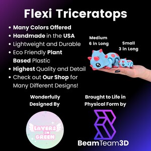 May include: A blue and pink articulated toy triceratops dinosaur with a friendly face. The toy is available in two sizes: 6 inches long and 3 inches long. The toy is made from eco-friendly plant-based plastic and is handmade in the USA. The toy is designed by Layers in Green and brought to life by Beam Team 3D.