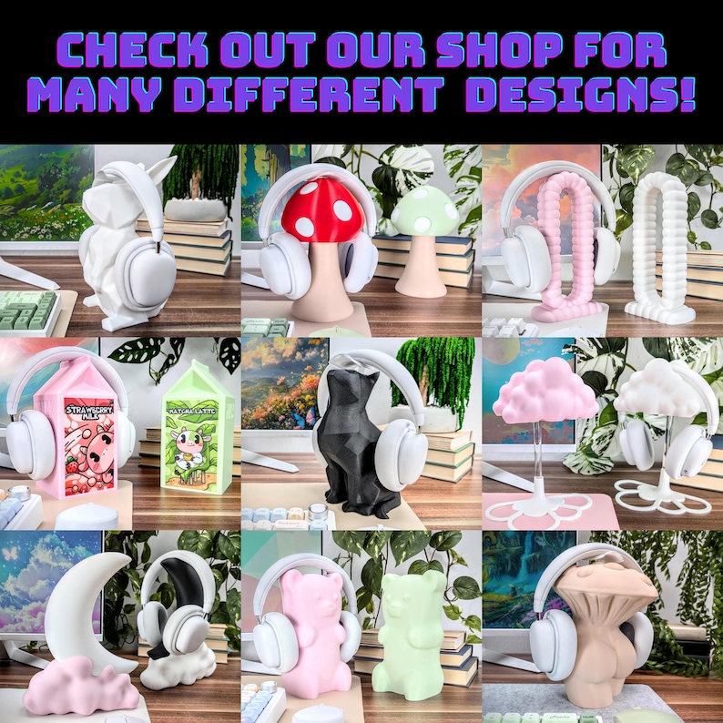 May include: A variety of headphone stands in different shapes and colors, including a bunny, mushroom, and bear. The stands are designed to hold headphones and are displayed with white headphones. The text "CHECK OUT OUR SHOP FOR MANY DIFFERENT DESIGNS!" is at the top.