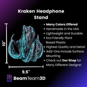 May include: A 3D printed Kraken headphone stand, made from eco-friendly plant-based plastic. The stand is 10 inches tall and 9.5 inches wide. It is available in many colors and features a detailed design. The stand is handmade in the USA and includes surface mounting options. Check out the shop for more designs.