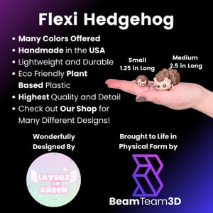 May include: Flexi Hedgehog, a small, brown, handmade hedgehog figurine. The hedgehog is made from eco-friendly plant-based plastic. The figurine is available in two sizes: 1.25 inches long and 2.5 inches long. The text "Layers in Green" and "BeamTeam3D" are also visible in the image.