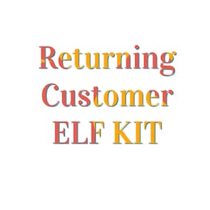 May include: White background with the text "Returning Customer ELF KIT" in a colorful, layered font. The words are in red, orange, and yellow, with a playful, festive design.