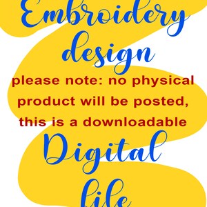May include: A yellow graphic with a wavy outline, featuring the text "Instant download Embroidery design" in black and blue. The text "please note: no physical product will be posted, this is a downloadable Digital file" is in red and black. The text "EMBROIDERY files" is in black.