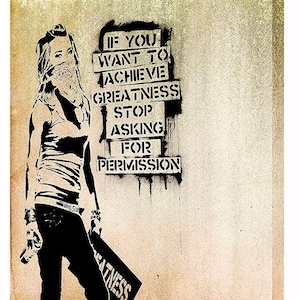 Banksy If You Want To Achieve Greatness Stop Asking Permission Wall Art Decor