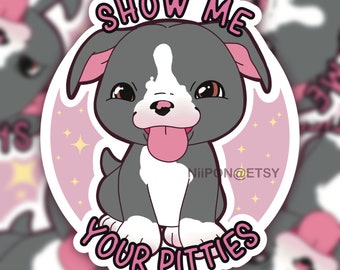 ¡Muéstrame a tus Pitties! Etiqueta engomada de vinilo de 3"