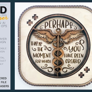 May include: A layered wooden sign with the text "PERHAPS THIS IS THE MOMENT FOR WHICH YOU HAVE BEEN CREATED" and a caduceus symbol. The sign is a digital product for laser cutting, with the words "MY 3D laser" at the top.