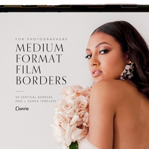 May include: A digital graphic featuring the text FOR PHOTOGRAPHERS MEDIUM FORMAT FILM BORDERS 20 VERTICAL BORDERS PNG + CANVA TEMPLATE Canva. The image displays a portrait of a person with long dark hair holding a bouquet of pale pink roses.