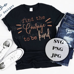 Find the Courage to Be Kind SVG & PNG | Human Kind Be Both SVG | Kindness Clipart |  Kindness Printable | Kindness Sublimation Art