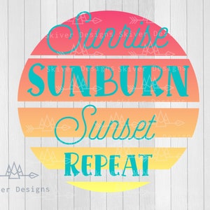 Sunrise sunburn sunset repeat png, Sunrise sunburn sunset sublimation, Beach png, Summer Shirt png, beach shirt, Vacation png