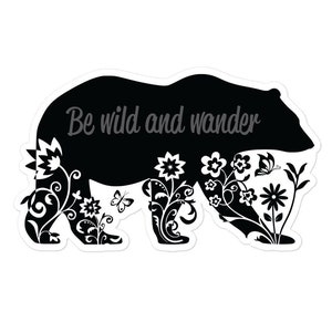 Be Wild and Wander - Bear, Wildflowers Sticker | Black & White Vinyl Decal Sticker