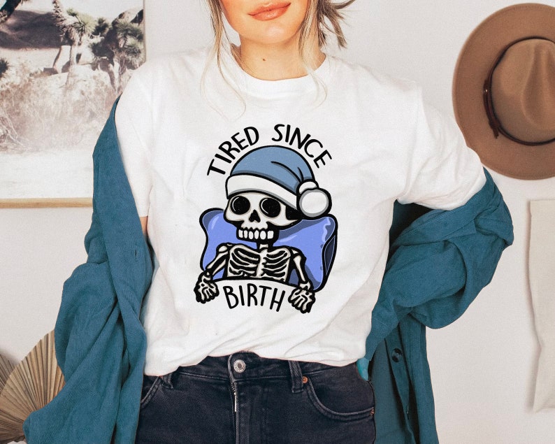 Tired Since Birth Skeleton Tshirt, Always Tired Shirt, Tired Mom Club Gift Idea, Cute Skeleton Shirt, Tired Teacher Gifts, Sleep Deprived, Skeleton Unisex Graphic Tshirt, Funny ADHD and Autism Shirt, Neurospicy, Dopamine