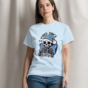 Tired Since Birth Skeleton Tshirt, Always Tired Shirt, Tired Mom Club Gift Idea, Cute Skeleton Shirt, Tired Teacher Gifts, Sleep Deprived, Skeleton Unisex Graphic Tshirt, Funny ADHD and Autism Shirt, Neurospicy, Dopamine