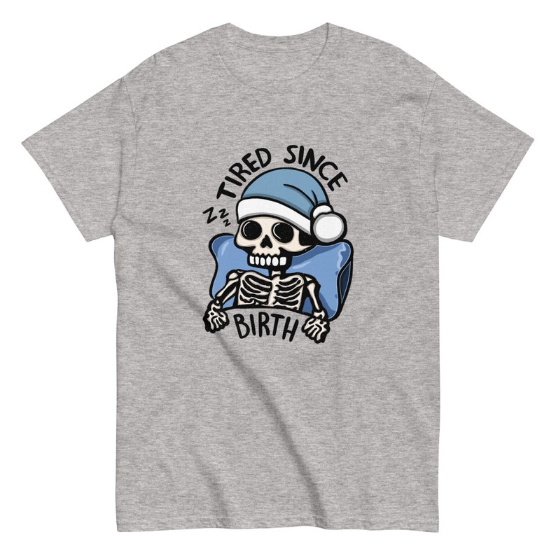 Tired Since Birth Skeleton Tshirt, Always Tired Shirt, Tired Mom Club Gift Idea, Cute Skeleton Shirt, Tired Teacher Gifts, Sleep Deprived, Skeleton Unisex Graphic Tshirt, Funny ADHD and Autism Shirt, Neurospicy, Dopamine