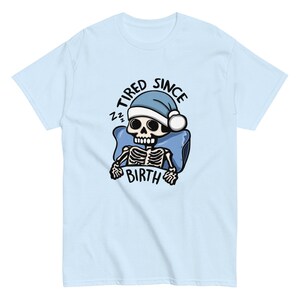 Tired Since Birth Skeleton Tshirt, Always Tired Shirt, Tired Mom Club Gift Idea, Cute Skeleton Shirt, Tired Teacher Gifts, Sleep Deprived, Skeleton Unisex Graphic Tshirt, Funny ADHD and Autism Shirt, Neurospicy, Dopamine